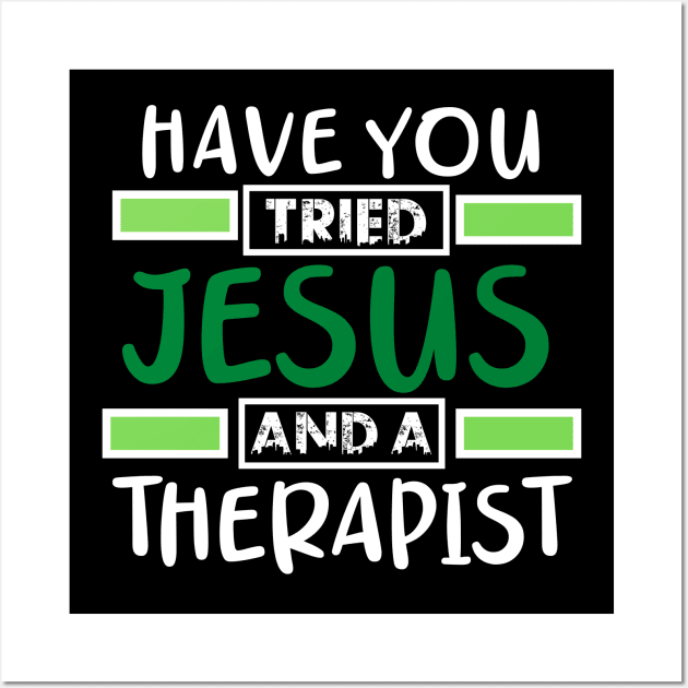 Have You Tried Jesus And A Therapist Wall Art by Therapy for Christians